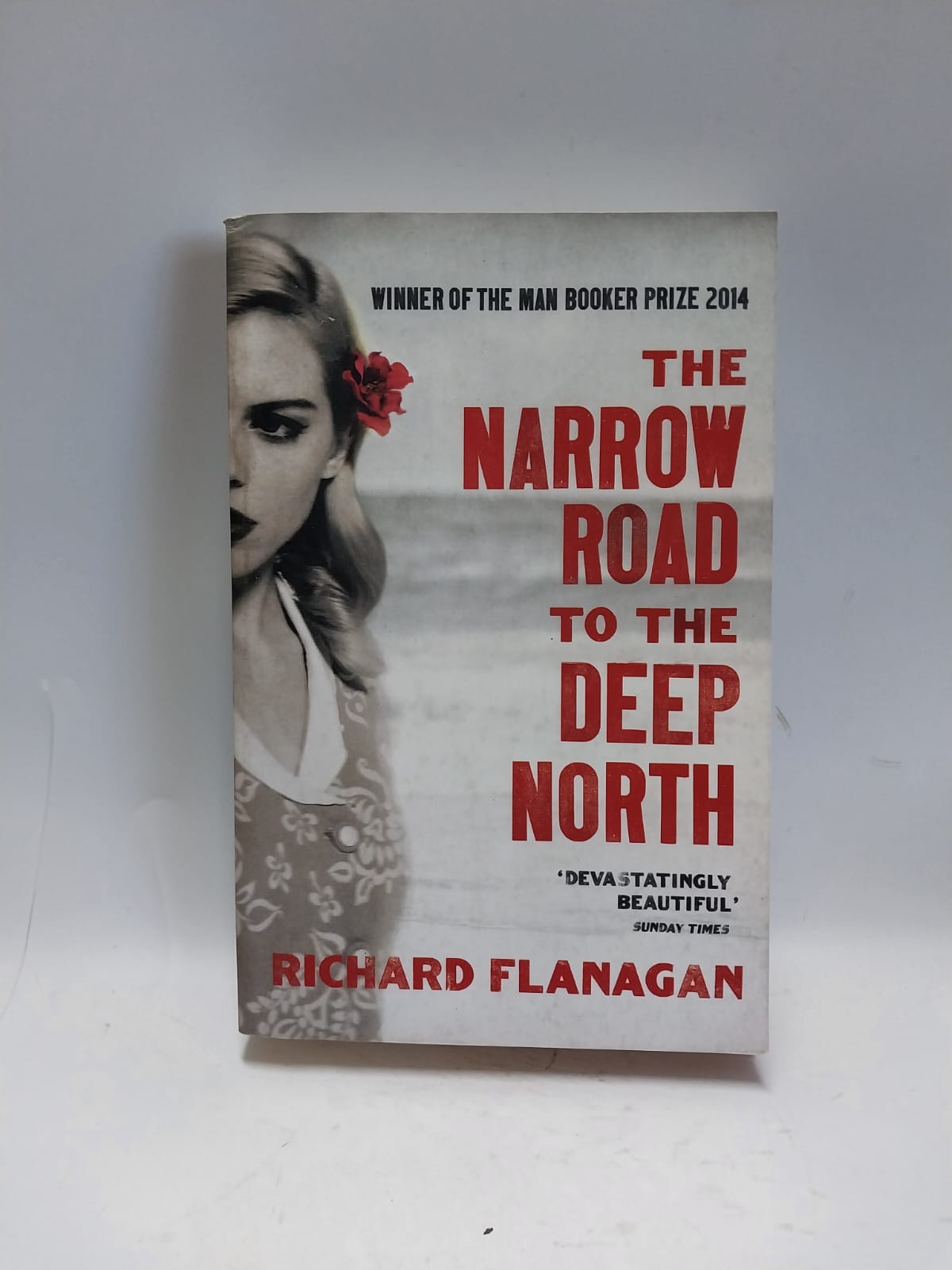 Flanagan, Richard - THE NARROW ROAD TO THE DEEP NORTH