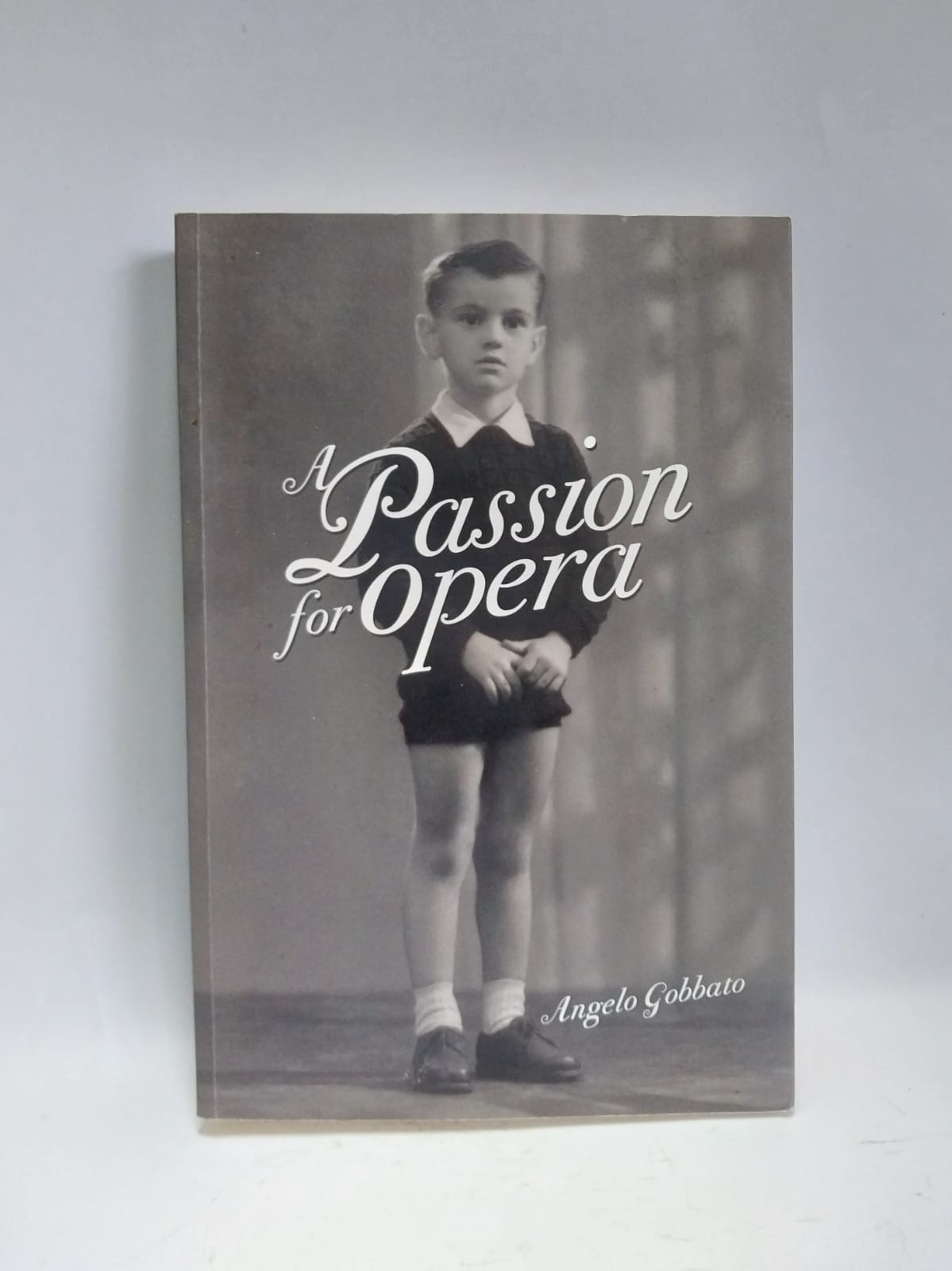 Gobbato, Angelo - A PASSION FOR OPERA