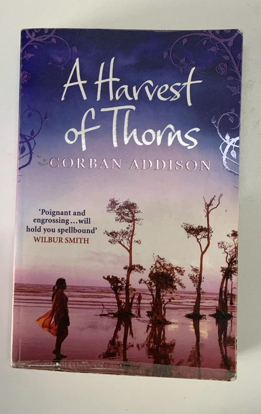 Addison, Corban - A HARVEST OF THORNS