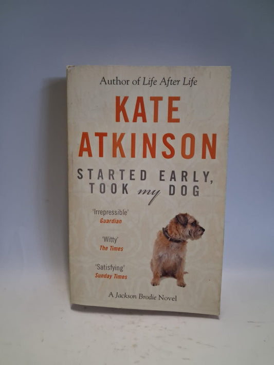 Atkinson, Kate - STARTED EARLY, TOOK MY DOG