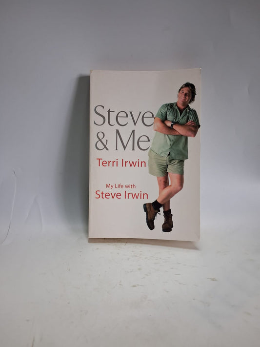Irwin, Terri - STEVE & ME: MY LIFE WITH STEVE IRWIN