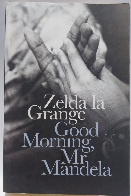 La Grange, Zelda - GOOD MORNING, MR MANDELA