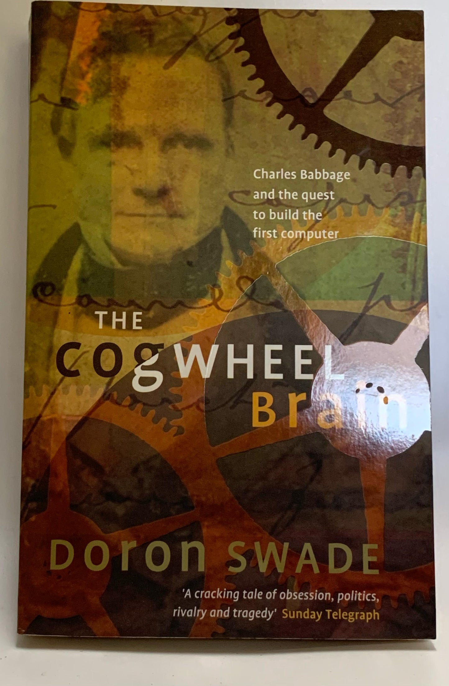 Swade, Doron - THE COGWHEEL BRAIN