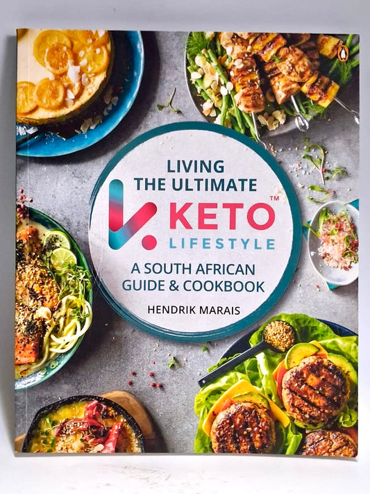Marais, Hendrik - LIVING THE ULTIMATE KETO LIFESTYLE: A SOUTH AFRICAN GUIDE AND COOKBOOK