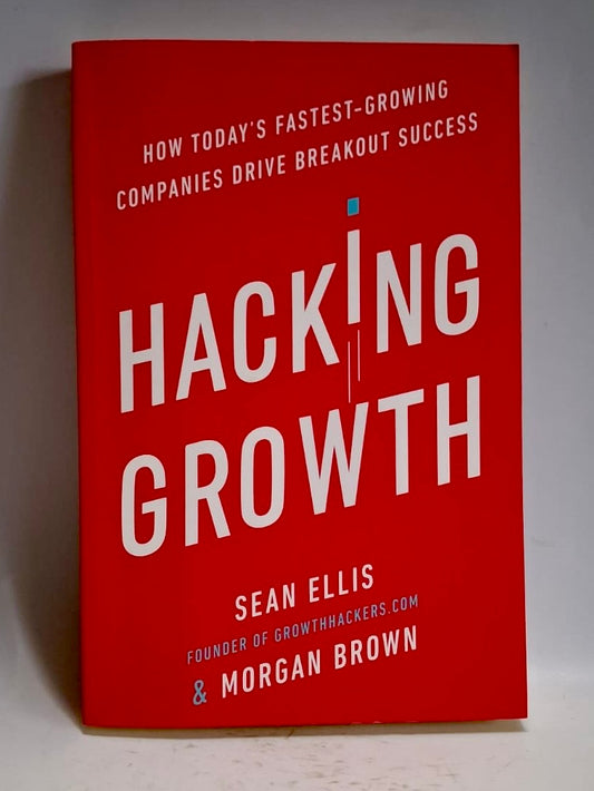 Ellis, Sean & Brown, Morgan - HACKING GROWTH