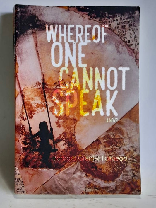 Grenfell Fairhead, Barbara - WHEREOF ONE CANNOT SPEAK
