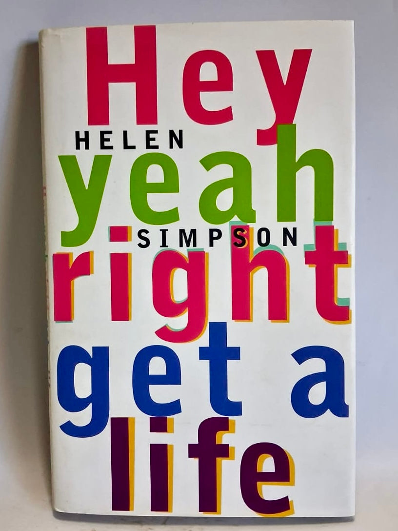 Simpson, Helen - HEY YEAH RIGHT GET A LIFE