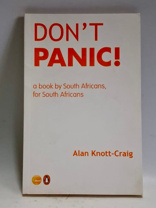 Knott-Craig, Alan - DON'T PANIC:A BOOK BY SOUTH AFRICANS, FOR SOUTH AFRICANS