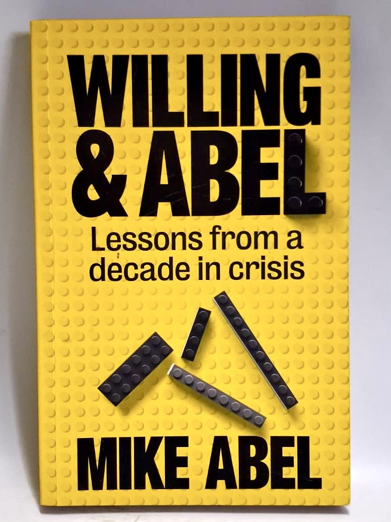Abel, Mike - WILLING & ABEL: LESSONS FROM A DECADE IN CRISIS