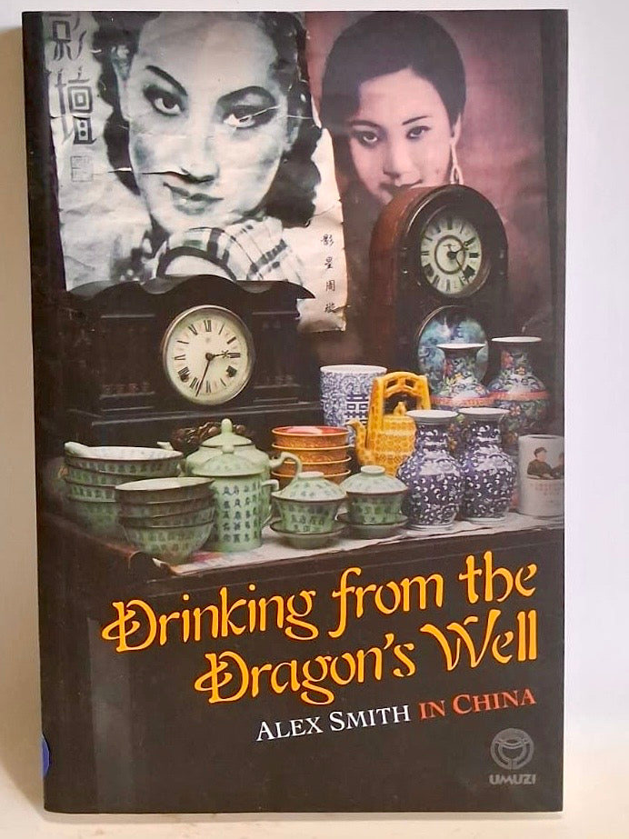 Smith, Alex - DRINKING FROM THE DRAGON'S WELL