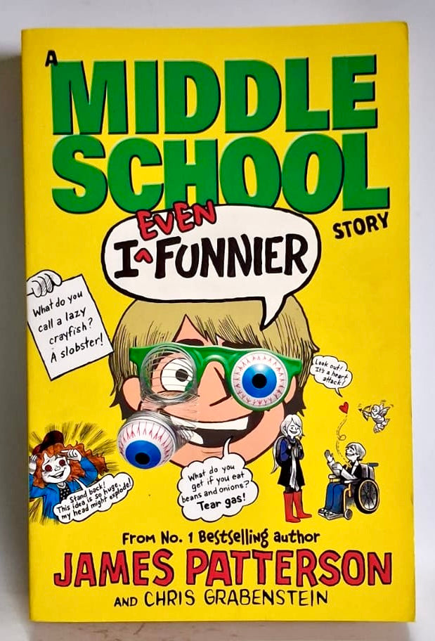 Patterson, James and Grabenstein, Chris - A MIDDLE SCHOOL STORY: I EVEN FUNNIER
