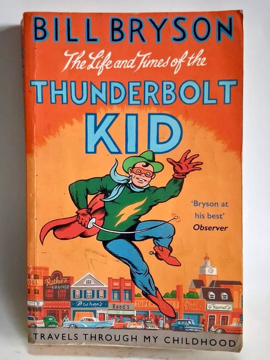 Bryson, Bill - THE LIFE AND TIMES OF THE THUNDERBOLT KID