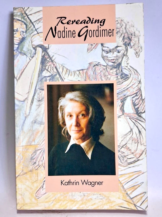 Wagner, Kathrin - REREADING NADINE GORDIMER