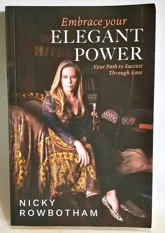Rowbotham, Nicky - EMBRACE YOUR ELEGANT POWER