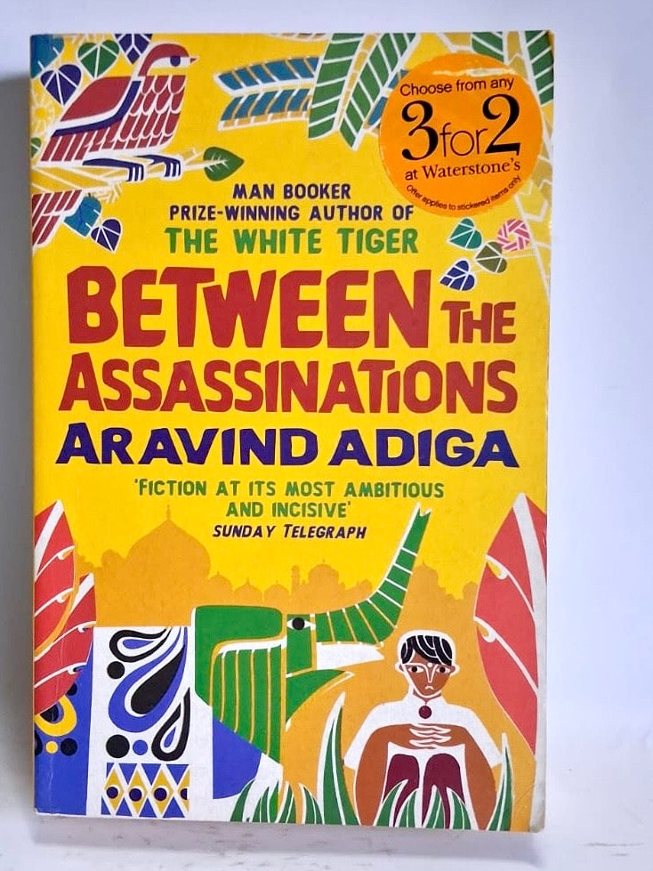 Adiga, Aravind - BETWEEN THE ASSASSINATIONS