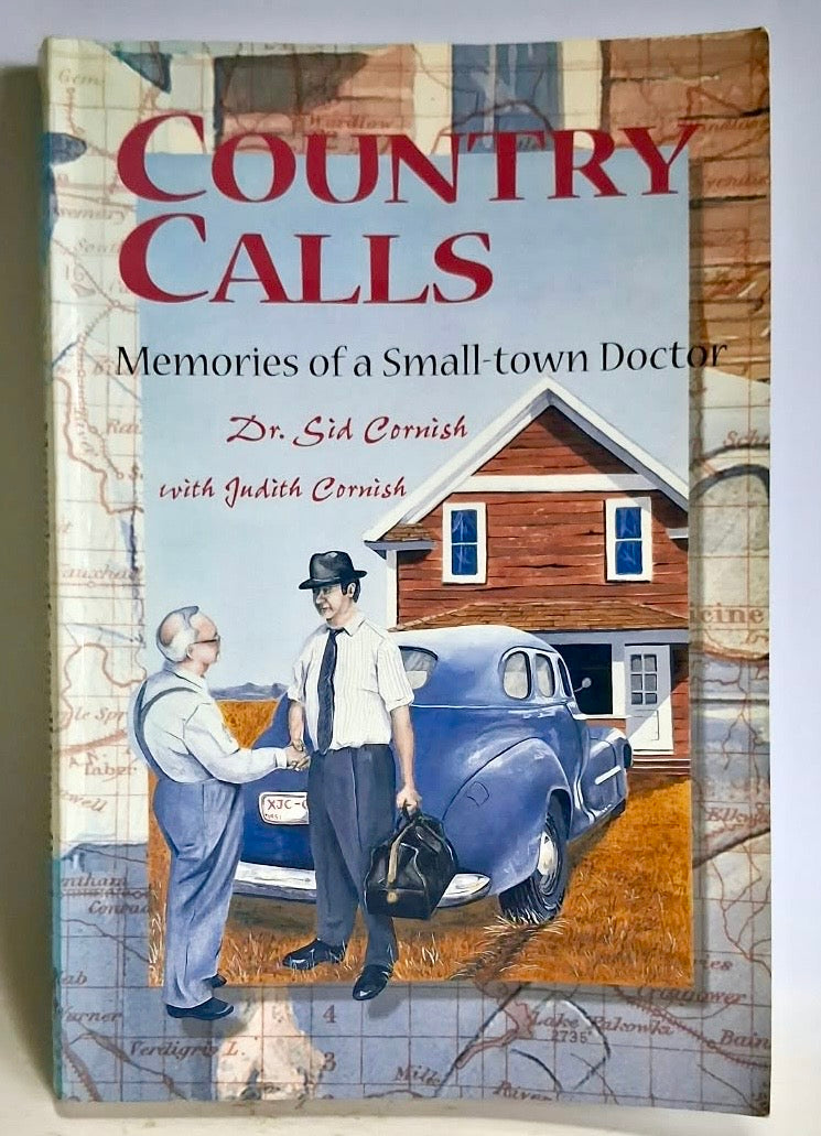Cornish, Dr. Sid and Cornish, Judith - COUNTRY CALLS: MEMORIES OF A SMALL-TOWN DOCTOR