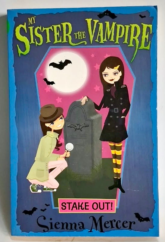 Mercer, Sienna - MY SISTER THE VAMPIRE: STAKE OUT!