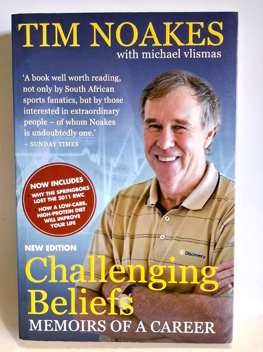 Noakes, Tim with Vlismas, Michael - CHALLENGING BELIEFS: MEMOIRS OF A CAREER