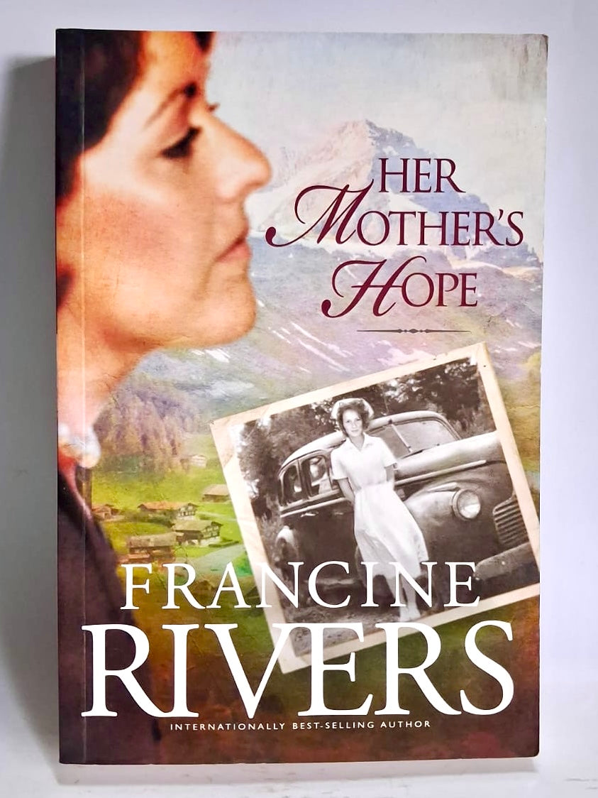 Rivers, Francine - HER MOTHER'S HOPE