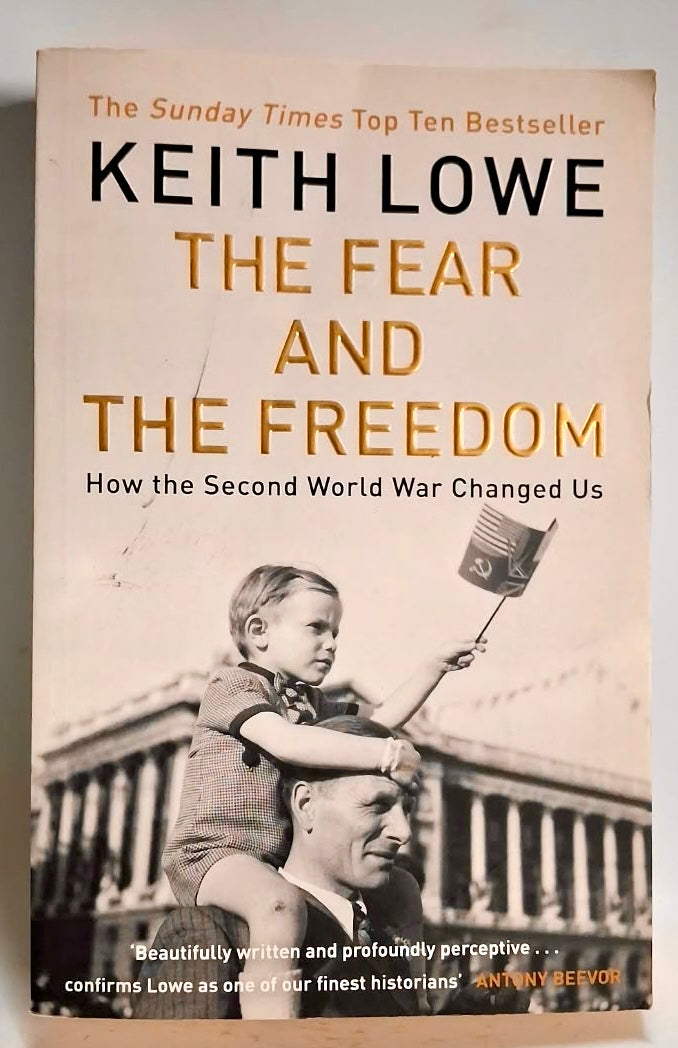 Lowe, Keith - THE FEAR AND THE FREEDOM