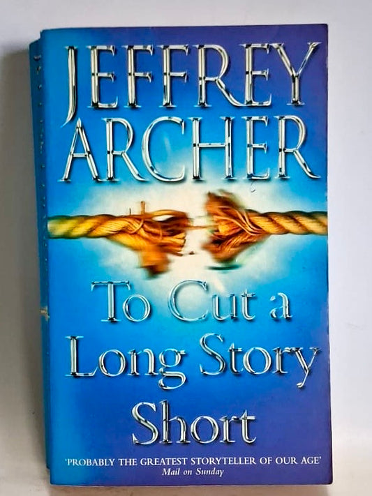 Archer, Jeffrey - TO CUT A LONG STORY SHORT