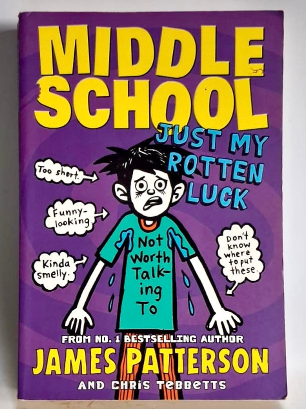Patterson, James and Tebbetts, Chris - MIDDLE SCHOOL: JUST MY ROTTEN LUCK