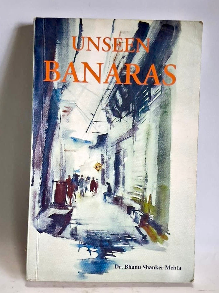 Mehta, Dr. Bhanu Shanker - UNSEEN BANARAS