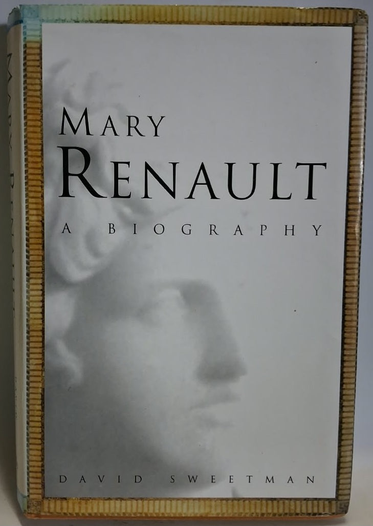 Sweetman, David - MARY RENAULT: A BIOGRAPHY