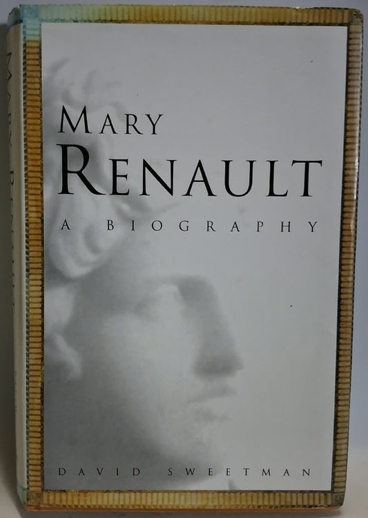 Sweetman, David - MARY RENAULT: A BIOGRAPHY