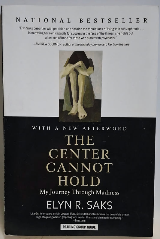 Saks, Elyn R. - THE CENTER CANNOT HOLD