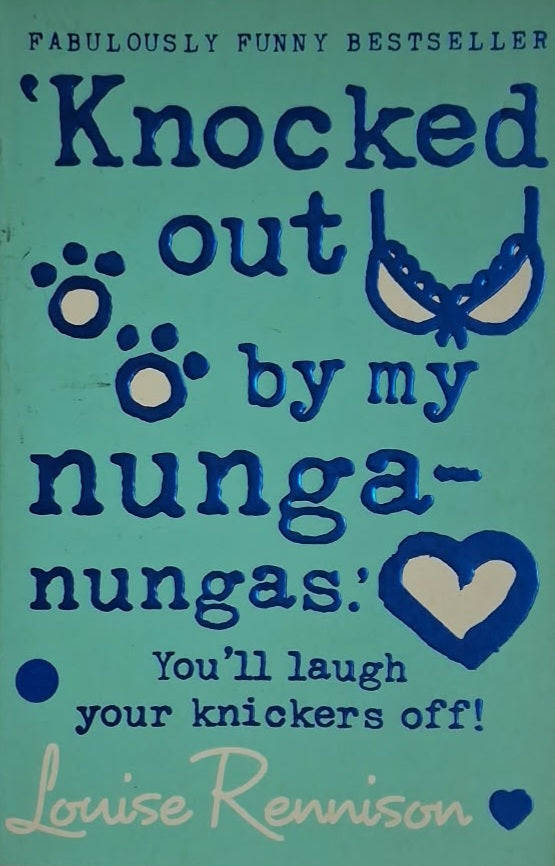 Rennison, Louise - "KNOCKED OUT BY MY NUNGA-NUNGAS."