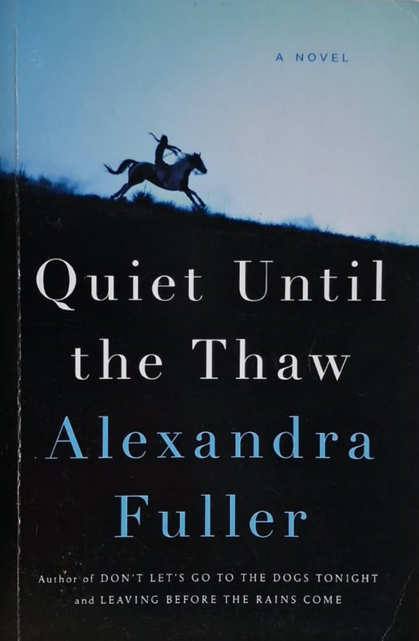 Fuller, Alexandra - QUIET UNTIL THE THAW