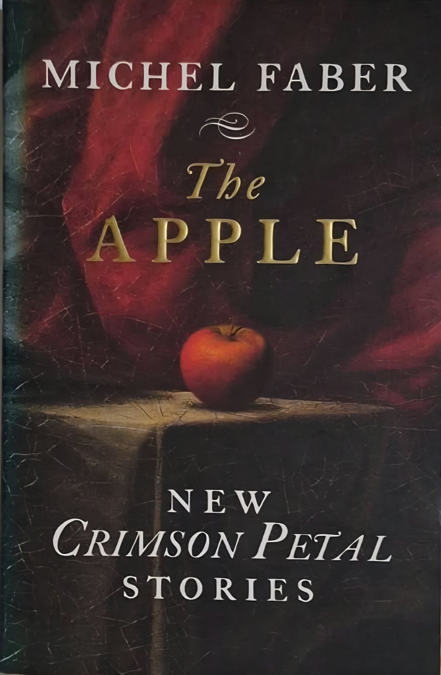 Faber, Michael - THE APPLE: NEW CRIMSON PETAL STORIES