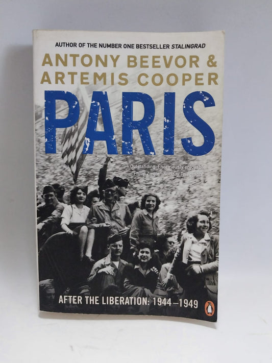 Beever, Antony and Cooper, Artemis - Paris: After the Liberation: 1944 - 1949