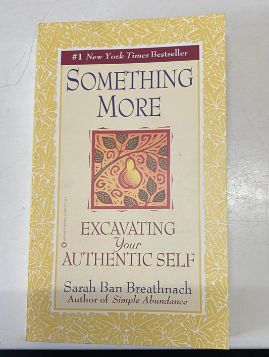 Ban Breathnach, Sarah - SOMETHING MORE: EXCAVATING YOUR AUTHENTIC SELF