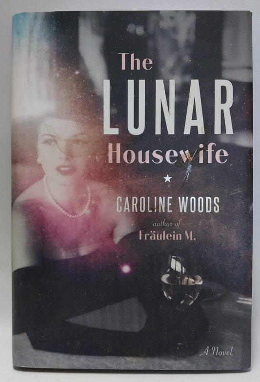 Woods, Caroline - THE LUNAR HOUSEWIFE