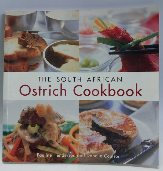 Henderson, Pauline & Coulson, Danelle - THE SOUTH AFRICAN OSTRICH COOKBOOK