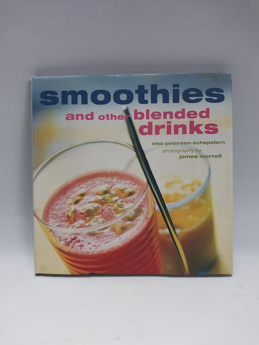 Petersen-Schepelern, Elsa - SMOOTHIES AND OTHER BLENDED DRINKS