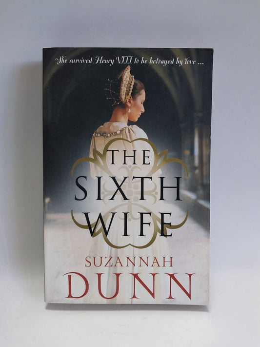 Dunn, Suzannah - THE SIXTH WIFE