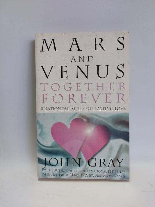 Gray, John - MARS AND VENUS: TOGETHER FOREVER