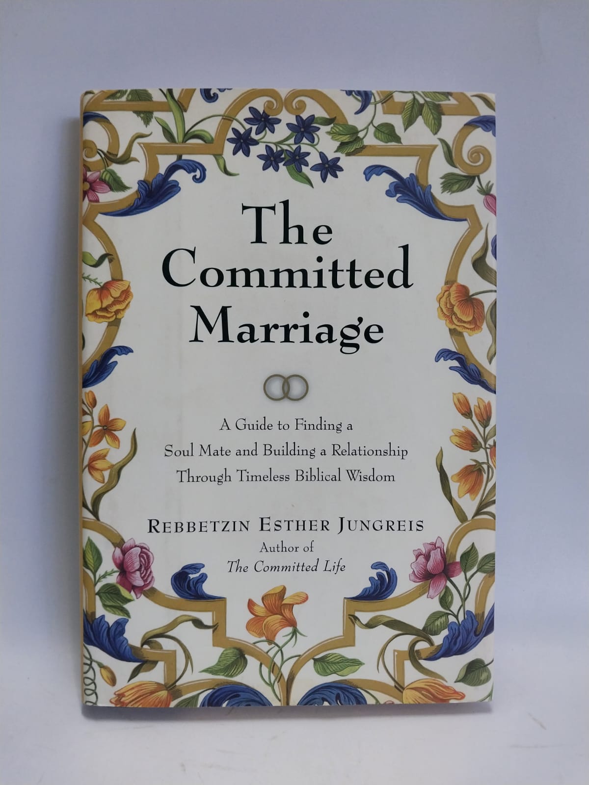 Esther Jungreis, Rebbetzin - THE COMMITTED MARRIAGE