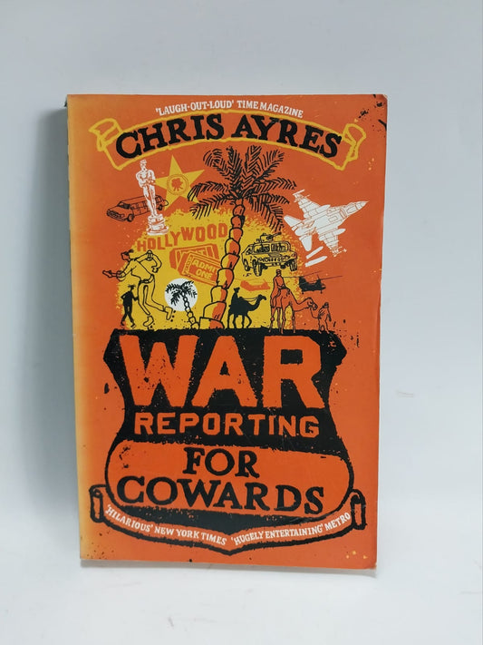 Ayres, Chris - WAR REPORTING FOR COWARDS