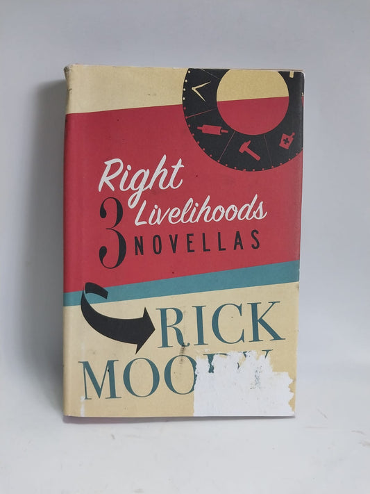 Moody, Rick - RIGHT LIVELIHOODS: 3 NOVELLAS