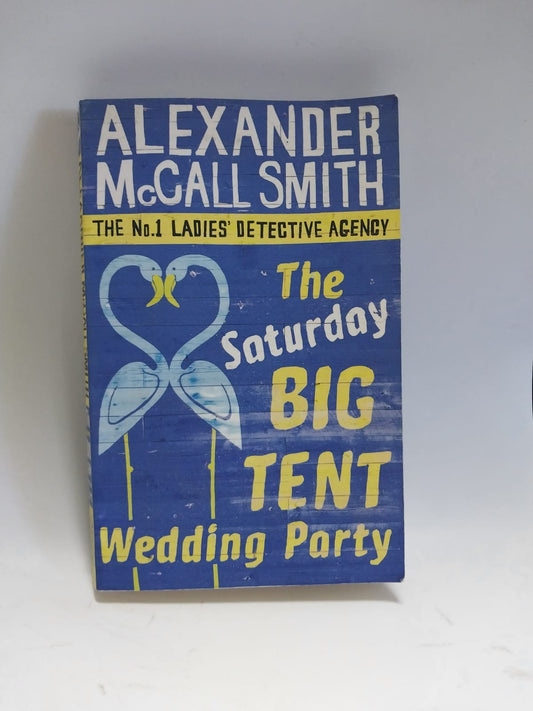 McCall-Smith, Alexander - THE SATURDAY BIG TENT WEDDING PARTY