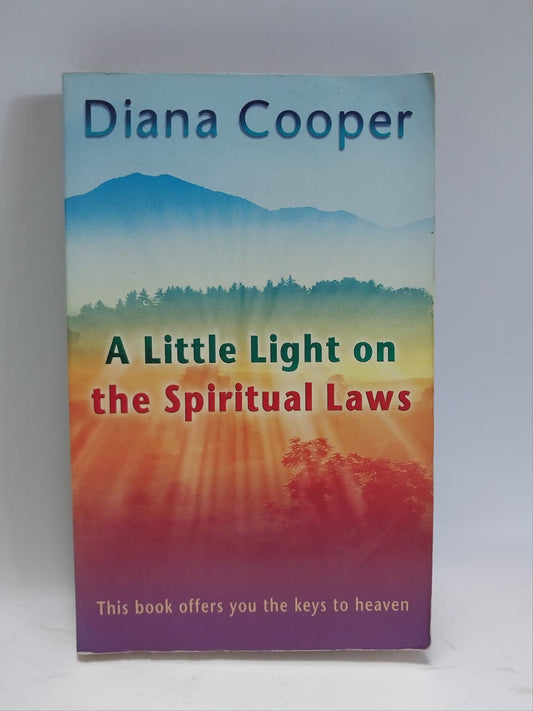 Cooper, Diana - A LITTLE LIGHT ON THE SPIRITUAL LAWS