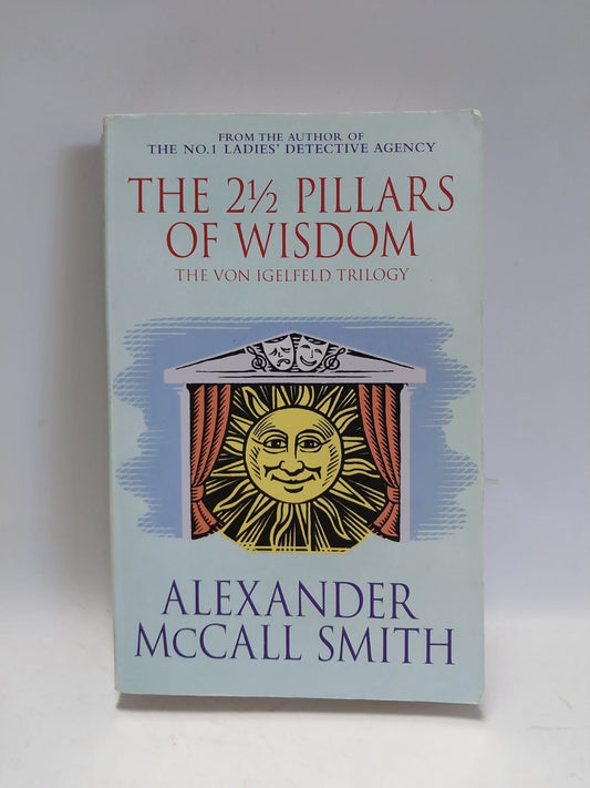 McCall-Smith, Alexander - THE 2 1/2 PILLARS OF WISDOM