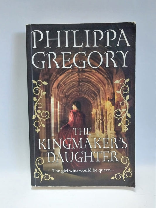 Gregory, Philippa - THE KINGMAKER'S DAUGHTER