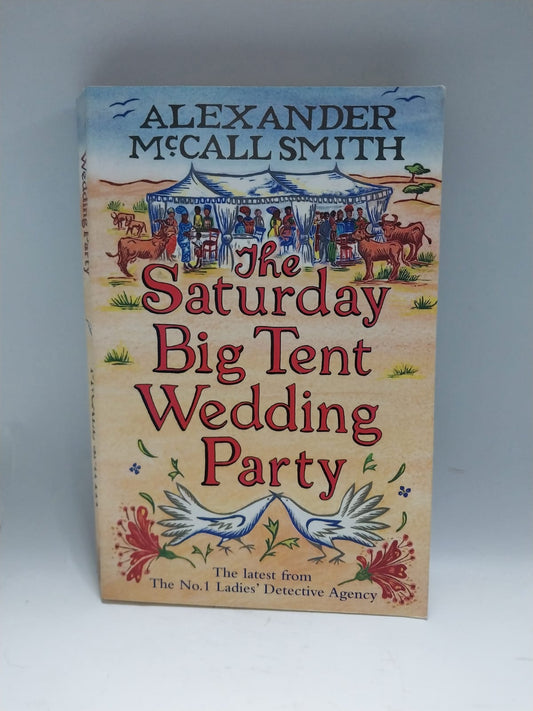 McCall-Smith, Alexander - THE SATURDAY BIG TENT WEDDING PARTY