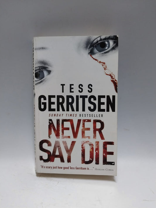 Gerritsen, Tess - NEVER SAY DIE