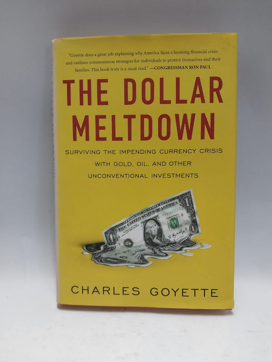 Goyette, Charles - THE DOLLAR MELTDOWN